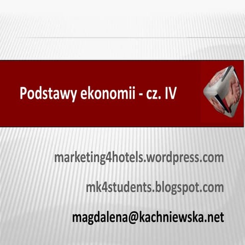 Podstawy ekonomii - cz. IV