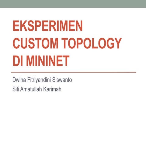 6 - Custom Mininet Topology Experiment by Dwina Fitriyandini Siswanto & Siti ...