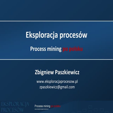 Idea eksploracji procesów (ang. process mining)
