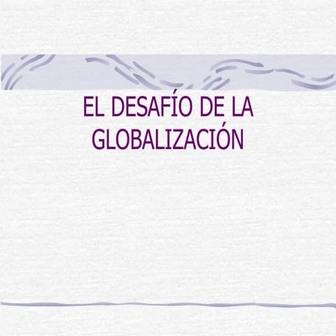El Desafío de la Globalización