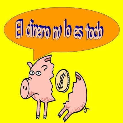 El Dinero No Lo Es Todo