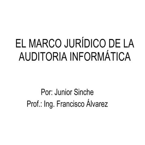 Marco Jurídico de la Auditoria Informática | PPT