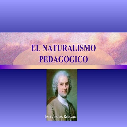 El Naturalismo Pedagogico
