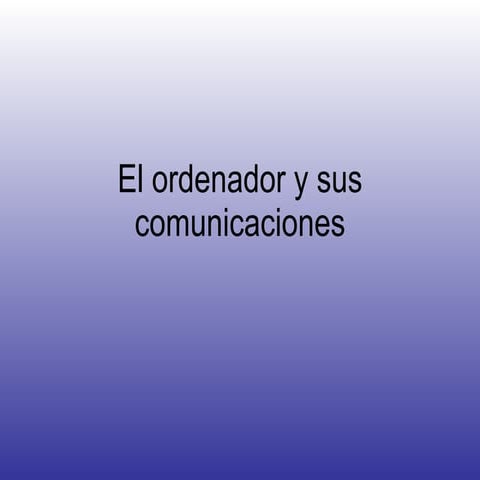 El Ordenador Y Sus Comunicaciones