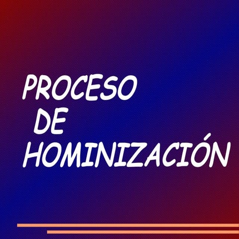 El proceso de hominización ( Josefa, Ana Isabel, jo se Alberto