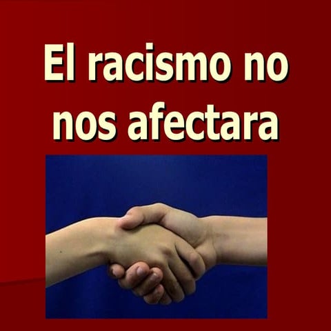 El Racismo No Nos Afectara