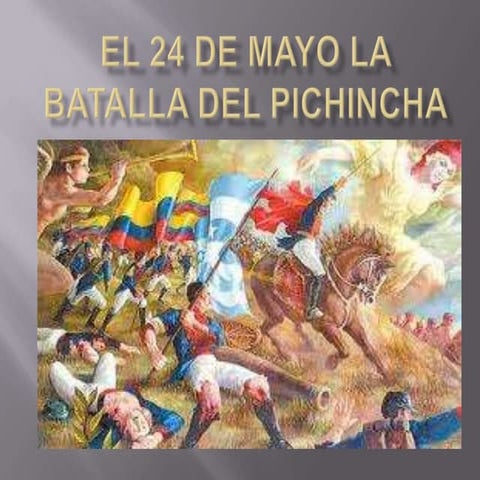 El 24 de mayo la batalla del pichincha | PPTX