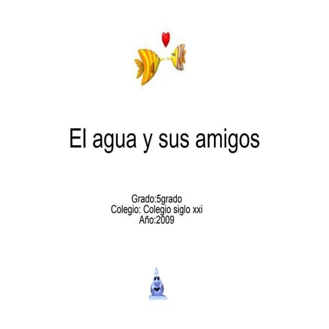El agua y sus amigos 5 to grado 2009