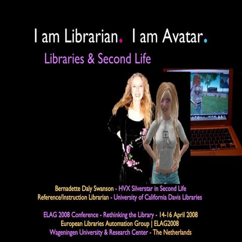 I am Librarian. I am Avatar: Second Life and Libraries.