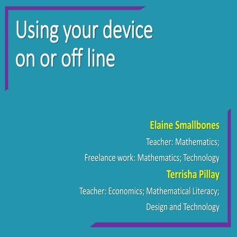 Using your tablet on or offline by Elaine Smallbones and Terrisha Pillay