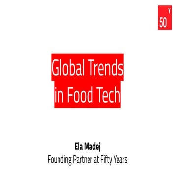 Food Tech Trends - Ela Madej Fifty Years (Aug 2019)