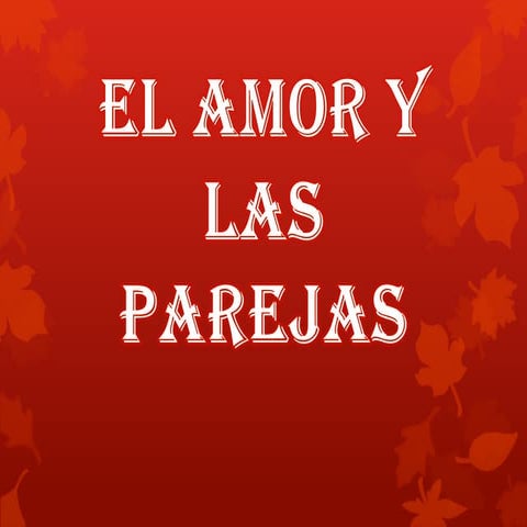 EL AMOR Y LAS PAREJAS 