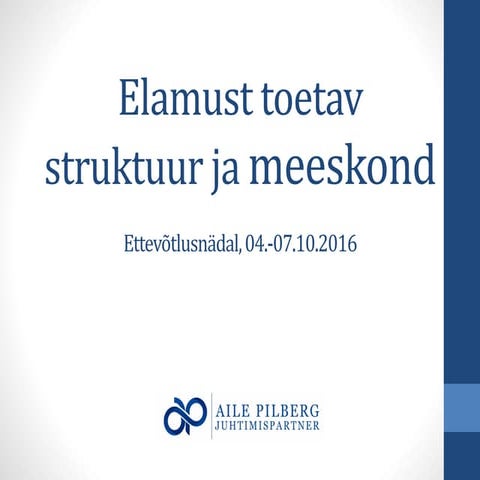 Elamust toetav meeskond ja struktuur