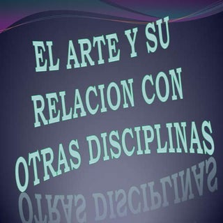 El arte y su relacion con otras dis...