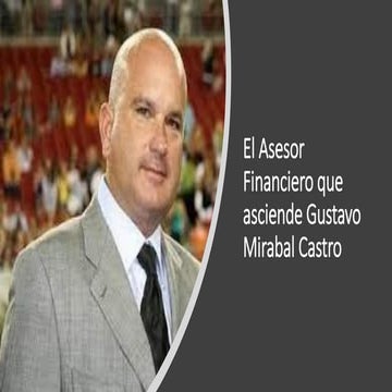 El asesor financiero que asciende Gustavo Mirabal Castro