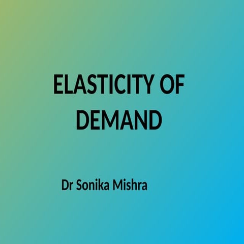 Theory of Elasticity of Demand- Module 1.pptx