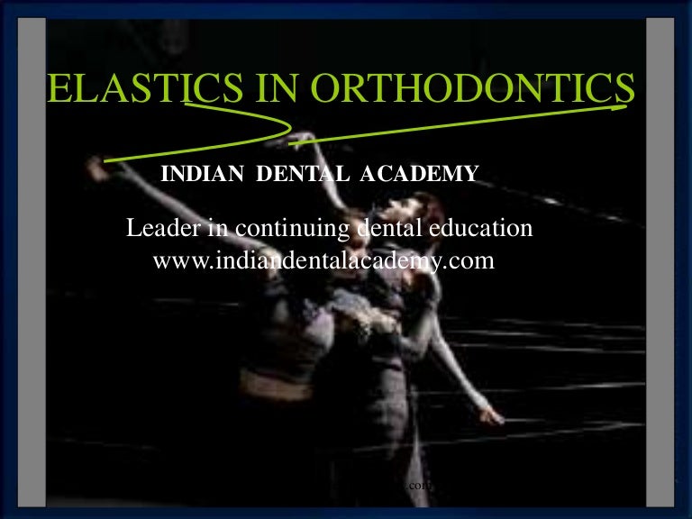 Elastics in orthodontics /certified fixed orthodontic courses by Indi…