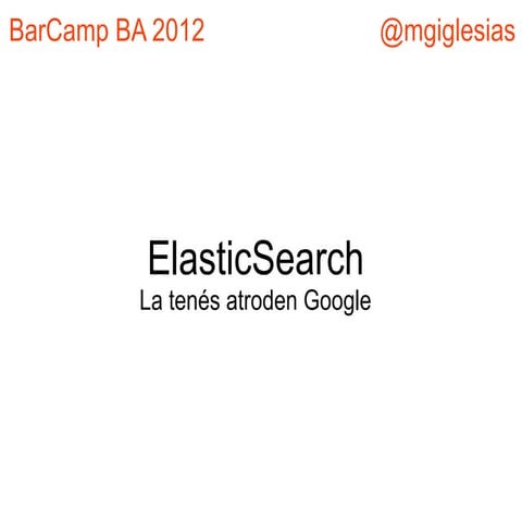 ElasticSearch: la tenés atroden Google