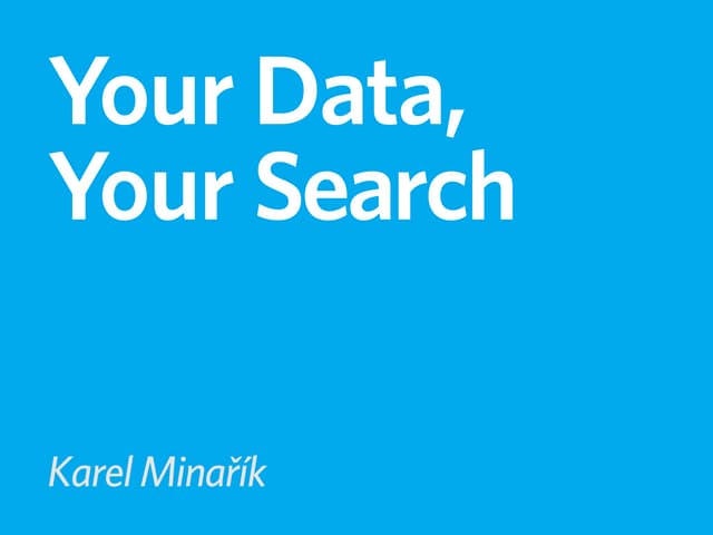 Your Data, Your Search, ElasticSear...