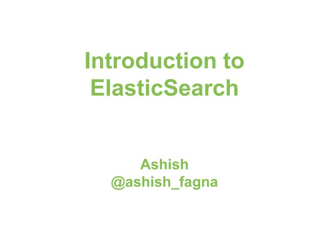 Introducing ElasticSearch - Ashish