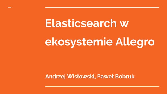 allegro.tech Data Science Meetup #2: Elasticsearch w praktyce