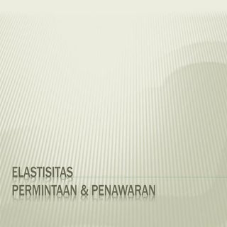 Elastisitas permintaan dan penawara...