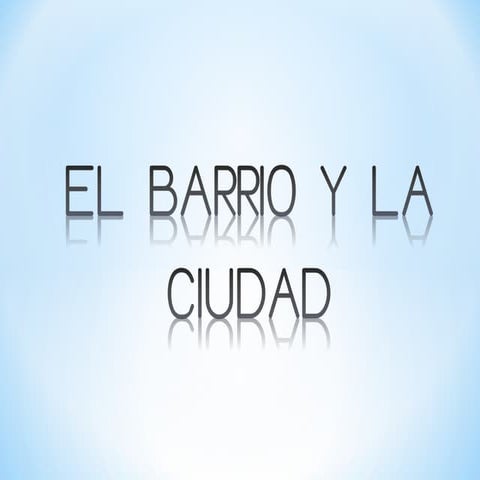 El barrio y la ciudad | PPT