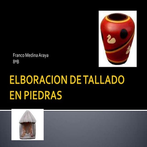 Elboracion de tallado en piedras .franco m.a. | PPTX