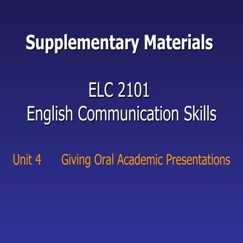 Elc2201 Unit 4 Supplementary Materials (Giving Oral Presentations)