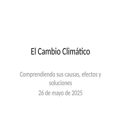 Cambio Climático: Causas, Consecuencias y Soluciones para un Futuro ...