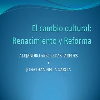 El cambio cultural: Renacimiento y ...