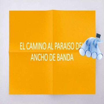 El camino al paraiso del ancho de banda