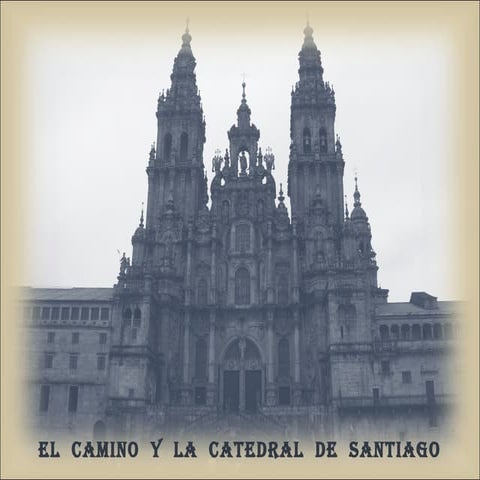 El Camino y la Catedral de Santiago