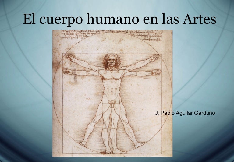 El cuerpo humano en las Artes El cuerpo humano en las Artes