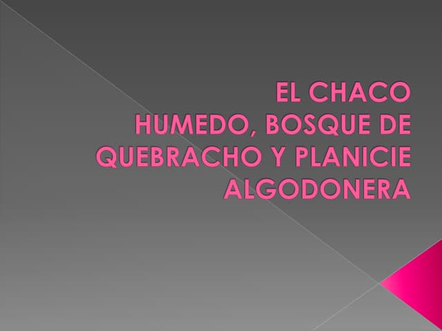 El chaco humedo, bosque de quebracho y