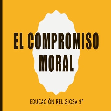 EL COMPROMISO MORAL EN EL HOMBRE 9° .pptx