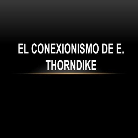 El conexionismo de e thorndike