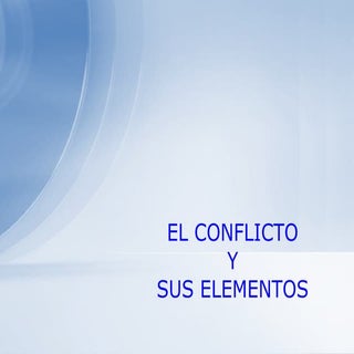 El Conflicto y sus elementos