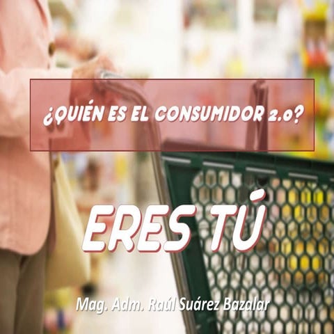 El consumidor 2.0   Raúl Suárez Bazalar