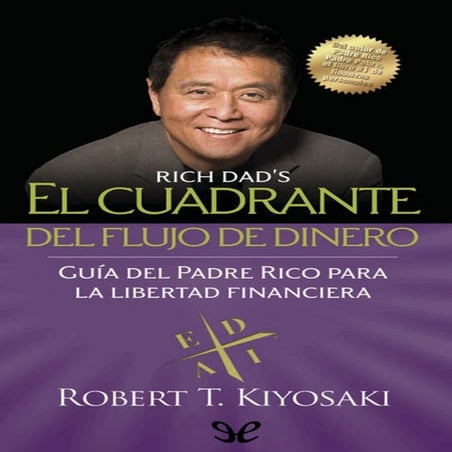El Cuadrante del Flujo del Dinero - Robert Kiyosaki Ccesa007.pdf
