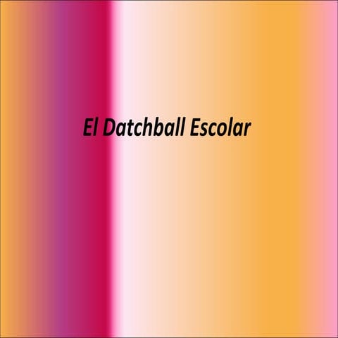 El datchball escolar