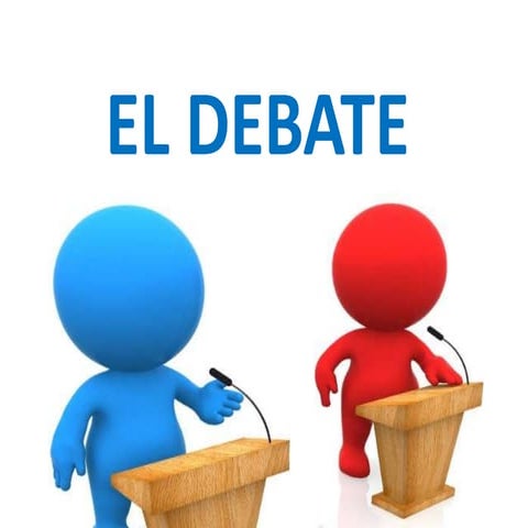 El Debate (Es un acto de comunicación y exposición de ideas diferentes sobre ...