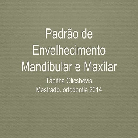 Padrão de Envelhecimento Mandibular e Maxilar 
