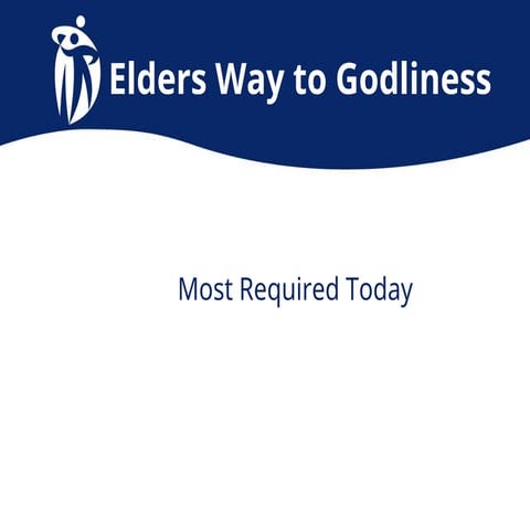 Elders ways to Godliness - What one cannot forget.ppt