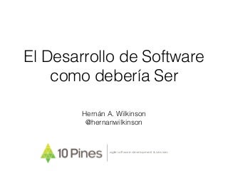 El Desarrollo de Software como debería Ser