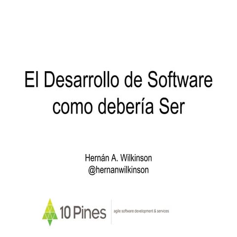 El Desarrollo de Software como debería Ser - PyConAr 2018