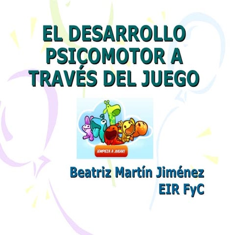 El desarrollo psicomotor a través del juego | PPT