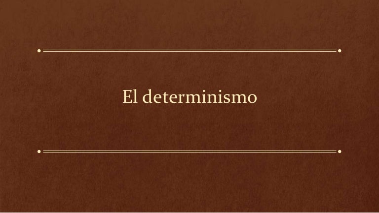 El determinismo