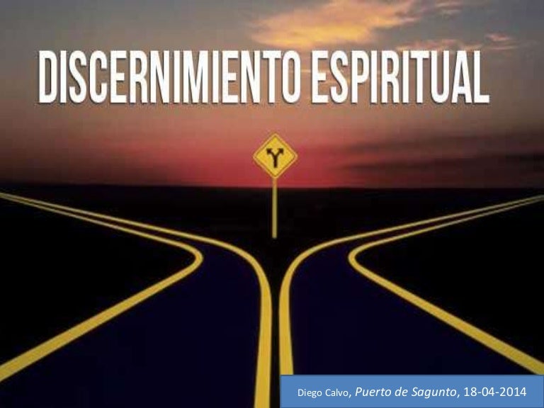EL DISCERNIMIENTO ESPIRITUAL EL DISCERNIMIENTO ESPIRITUAL