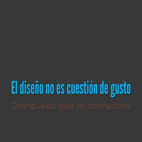 El diseño no es cuestión de gusto